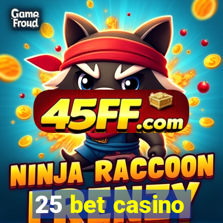 25 bet casino